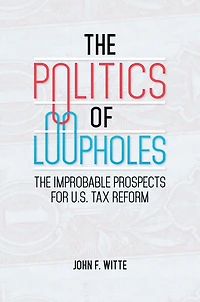 The Politics of Loopholes: Improbable Prospects for U.S. Tax Reform