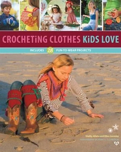 Crocheting Clothes Kids Love: 28 Fun-to-wear Projects