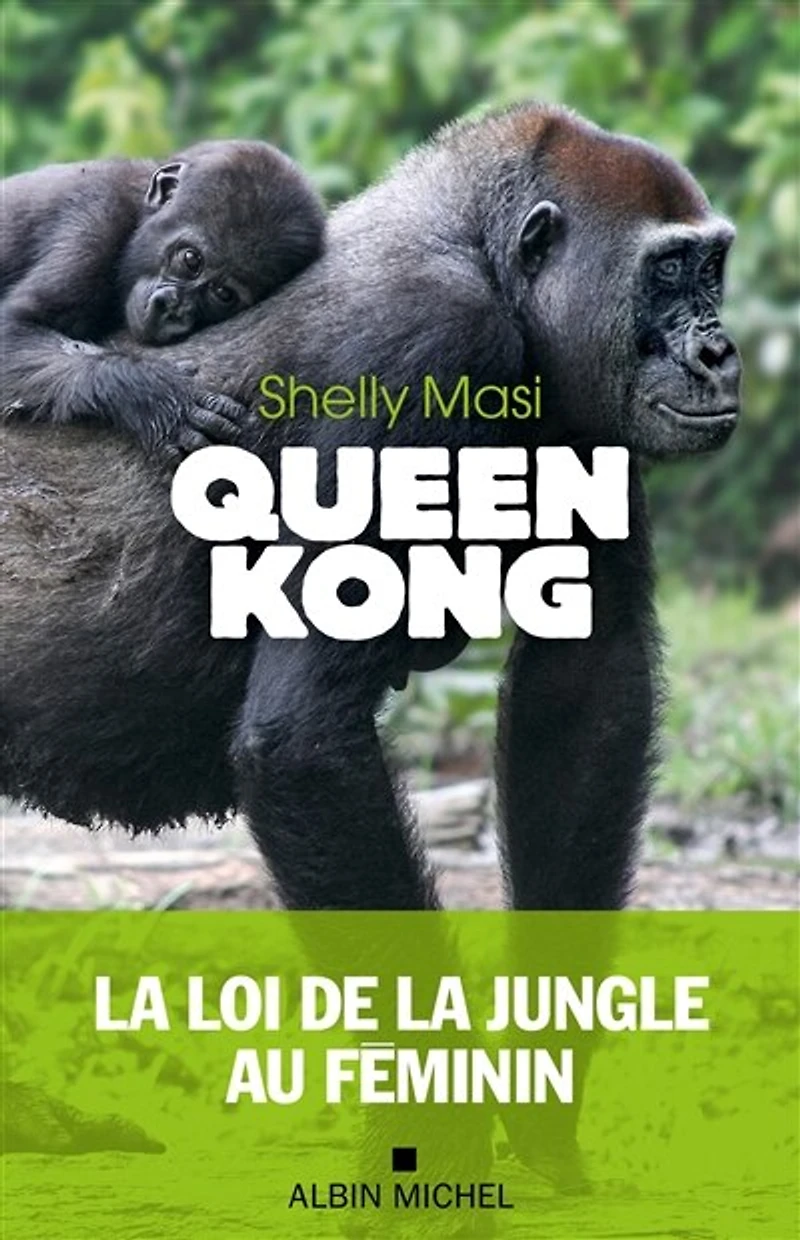 QUEEN KONG la loi de jungle au FEMININ: féminin