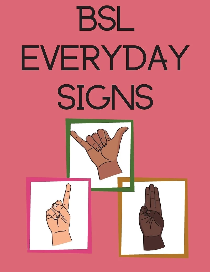 Bsl Everyday Signs.educational Book, Contains Everyday Signs.