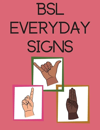 Bsl Everyday Signs.educational Book, Contains Everyday Signs.
