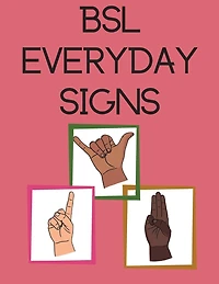 Bsl Everyday Signs.educational Book, Contains Everyday Signs.