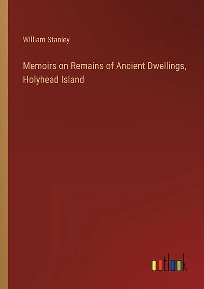 Memoirs on Remains of Ancient Dwellings