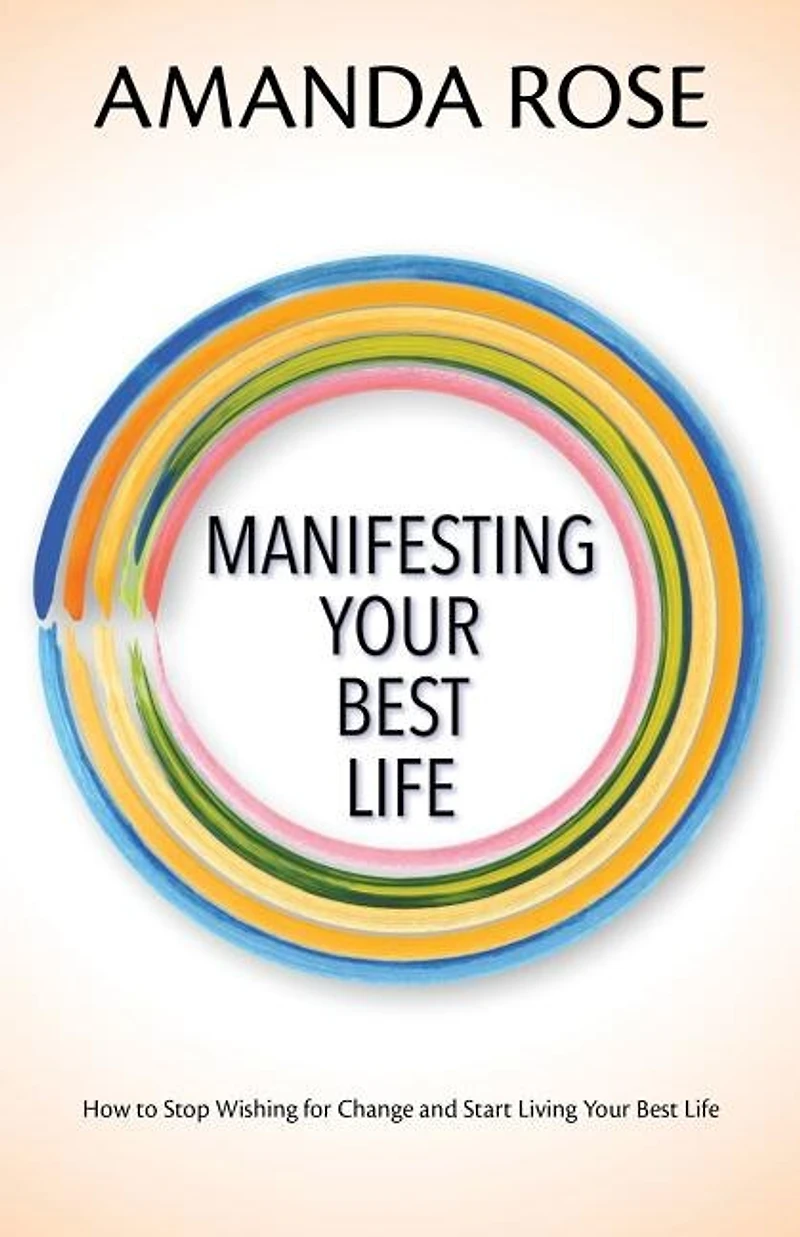 Manifesting Your Best Life: How to stop wishing for changes & start living your best life