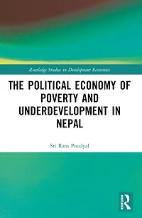 The Political Economy of Underdevelopment and Poverty Nepal