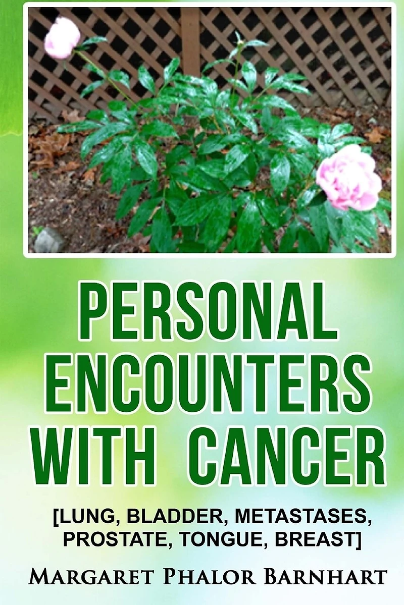 Personal Encounters with Cancer: Lung, Bladder, Metastases, Prostate, Tongue, Breast