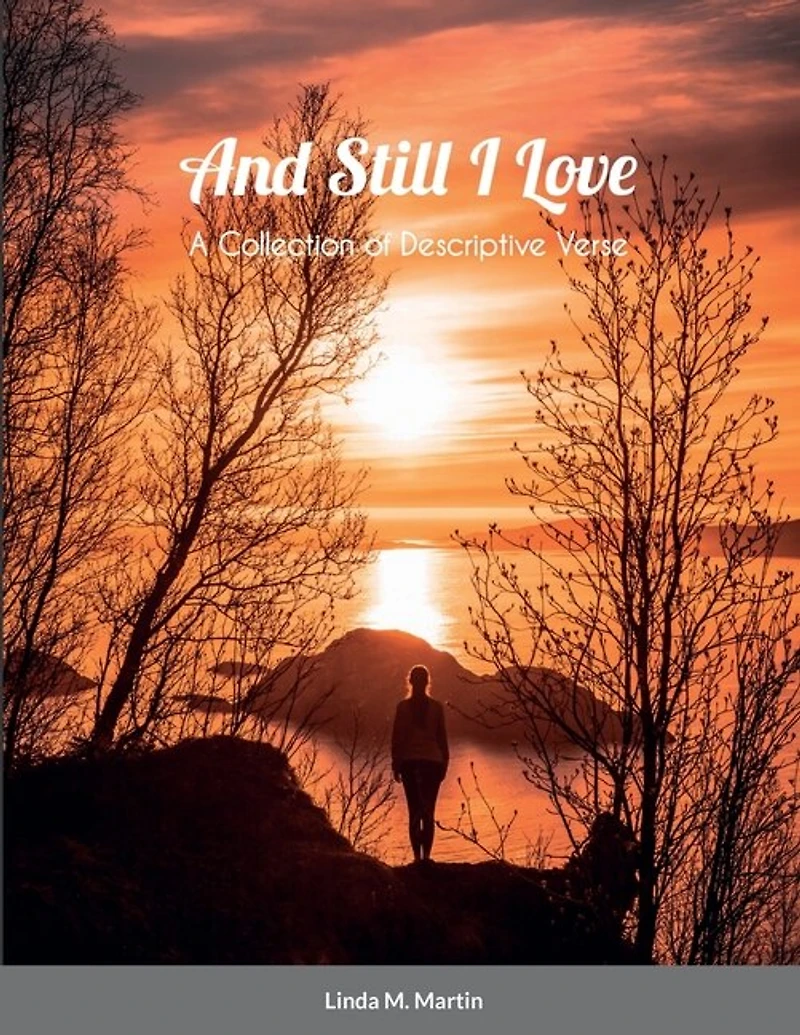 And Still I Love: A Collection of Descriptive Verse
