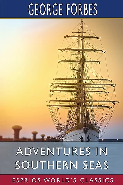 Adventures in Southern Seas (Esprios Classics): A Tale of the Sixteenth Century