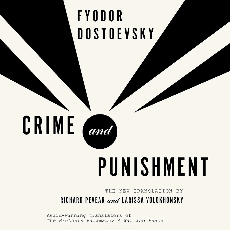 Crime and Punishment: The New Translation by Richard Pevear Larissa Volokhonsky