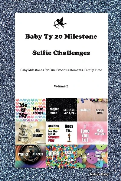 Baby Ty 20 Milestone Selfie Challenges Baby Milestones For Fun, Precious Moments, Family Time Volume 2