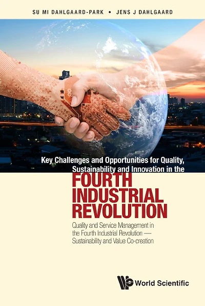 Key Challenges And Opportunities For Quality, Sustainability Innovation The Fourth Industrial Revolution: Quality Service Management Revolution - Value Co-creation