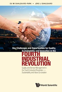 Key Challenges And Opportunities For Quality, Sustainability Innovation The Fourth Industrial Revolution: Quality Service Management Revolution - Value Co-creation