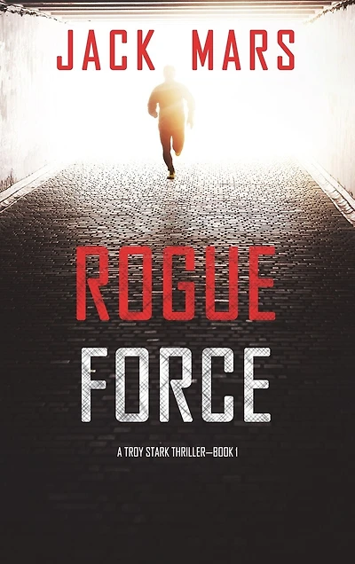 Rogue Force (A Troy Stark Thriller-Book #1