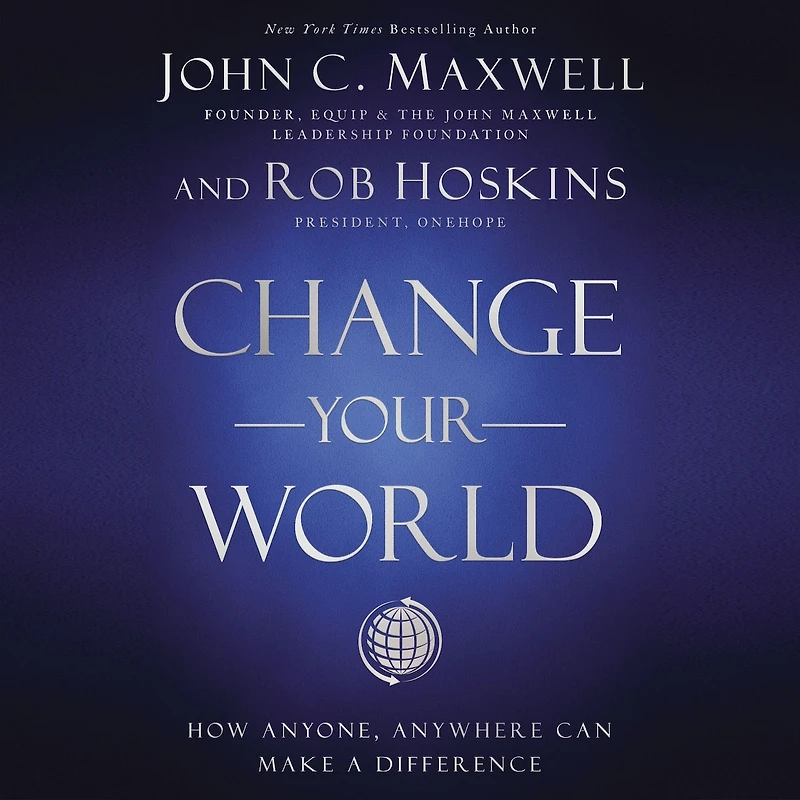 Change Your World: How Anyone