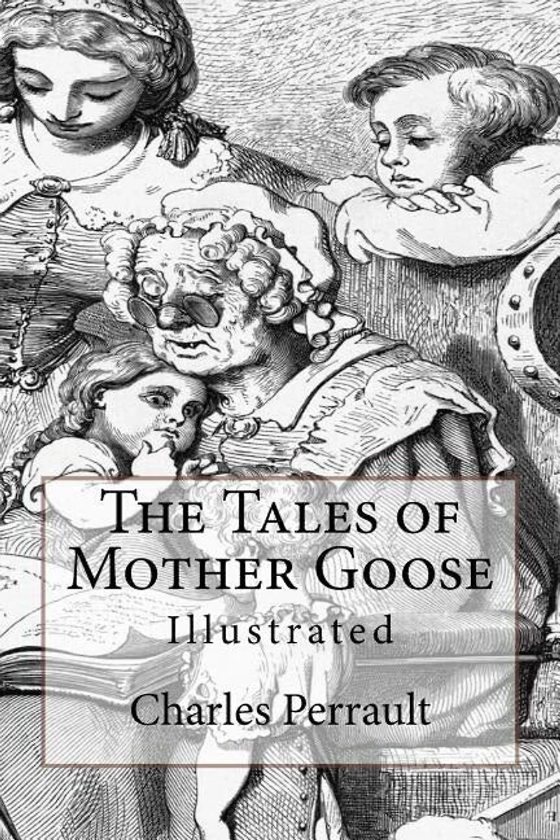 The Tales of Mother Goose: Illustrated