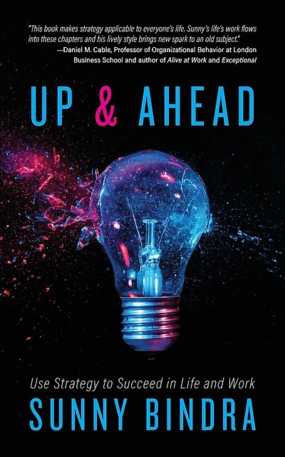 Up And Ahead: Use Strategy To Succeed In Life And Work