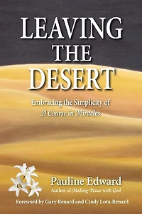 Leaving The Desert: Embracing Simplicity Of A Course Miracles