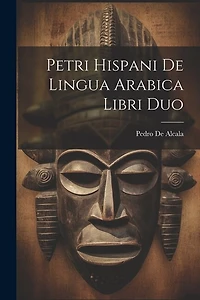Petri Hispani De Lingua Arabica Libri Duo