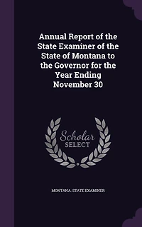Annual Report of the State Examiner Montana to Governor for Year Ending November 30