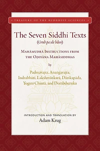 the Seven Siddhi Texts: Mahamudra Instructions from Odiyana Mahasiddhas