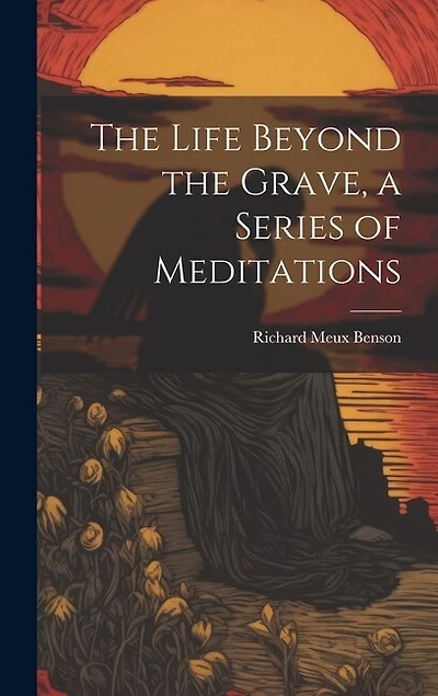 The Life Beyond the Grave, a Series of Meditations