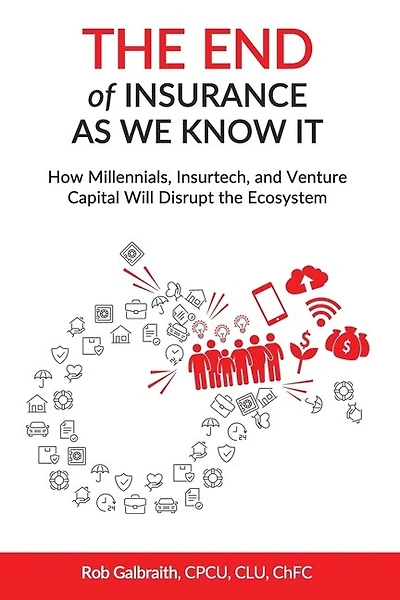 The End of Insurance As We Know It: How Millennials, Insurtech, and Venture Capital Will Disrupt the Ecosystem