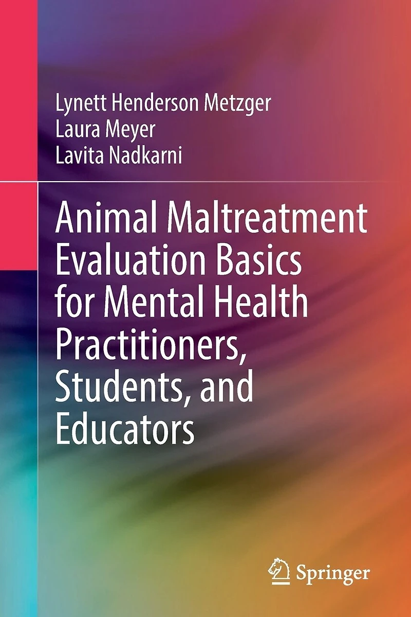 Animal Maltreatment Evaluation Basics for Mental Health Practitioners, Students, and Educators