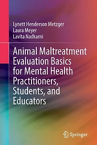 Animal Maltreatment Evaluation Basics for Mental Health Practitioners, Students, and Educators