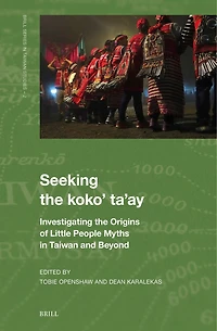 Seeking the koko’ ta’ay: Investigating the Origins of Little People Myths in Taiwan and Beyond