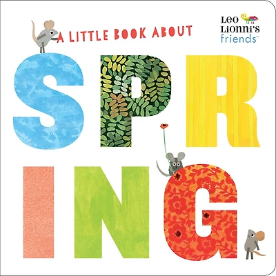 A Little Book About Spring (Leo Lionni's Friends): A Spring Board Book for Babies and Toddlers