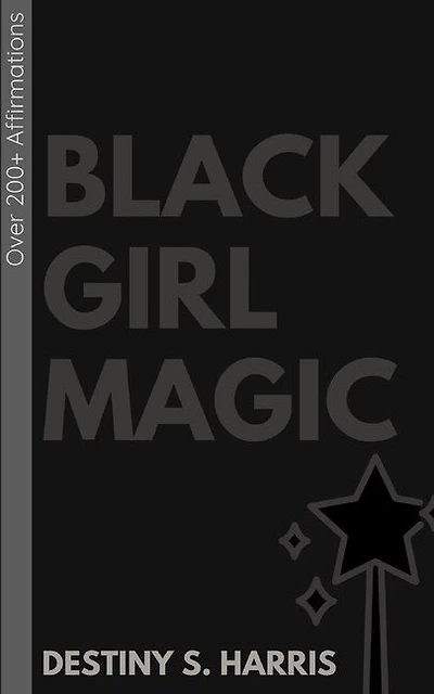Black Girl Magic: Over 200+ Affirmations