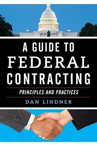 A Guide to Federal Contracting: Principles and Practices