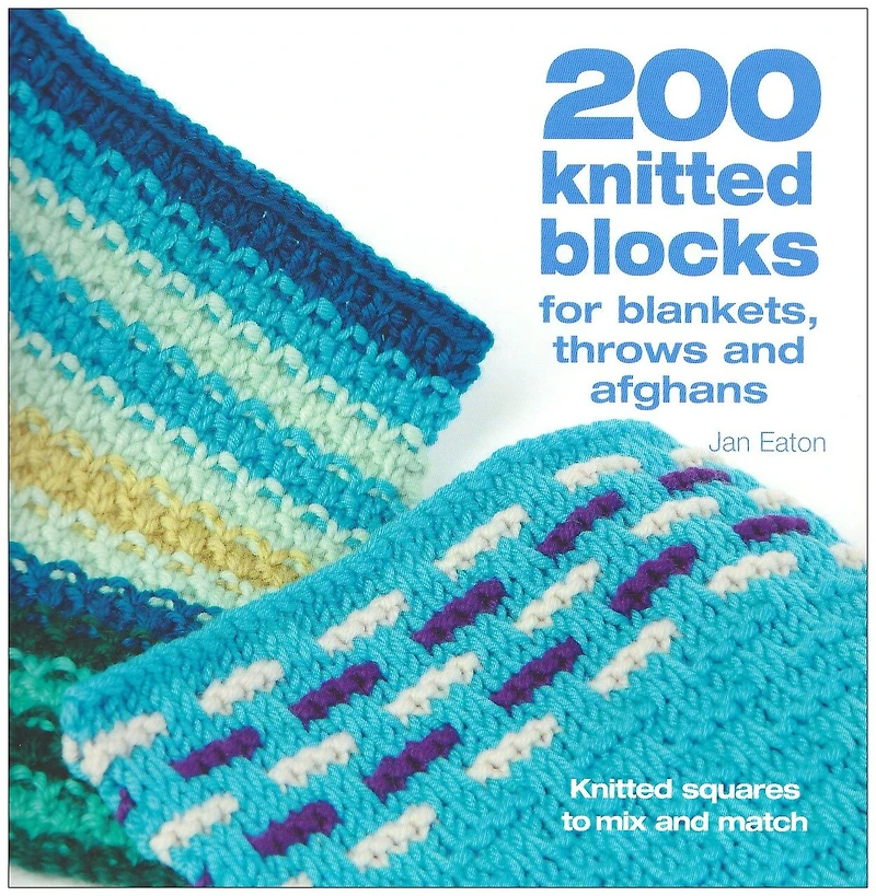 200 Knitted Blocks: For Afghans, Blankets And Throws