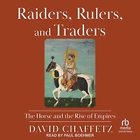 Raiders, Rulers, and Traders: the Horse Rise of Empires