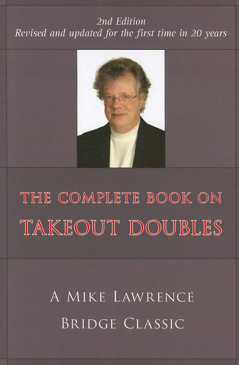 Complete Book on Takeout Doubles (2nd Edition) (Revised): A Mike Lawrence Bridge Classic