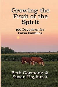 Growing the Fruit of the Spirit: 100 Devotionals for Farm Families