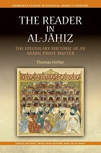 The Reader in al-Jahiz: The Epistolary Rhetoric of an Arabic Prose Master