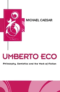 Umberto Eco: Philosophy, Semiotics and the Work of Fiction