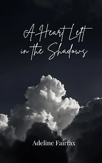 A Heart Left in the Shadows