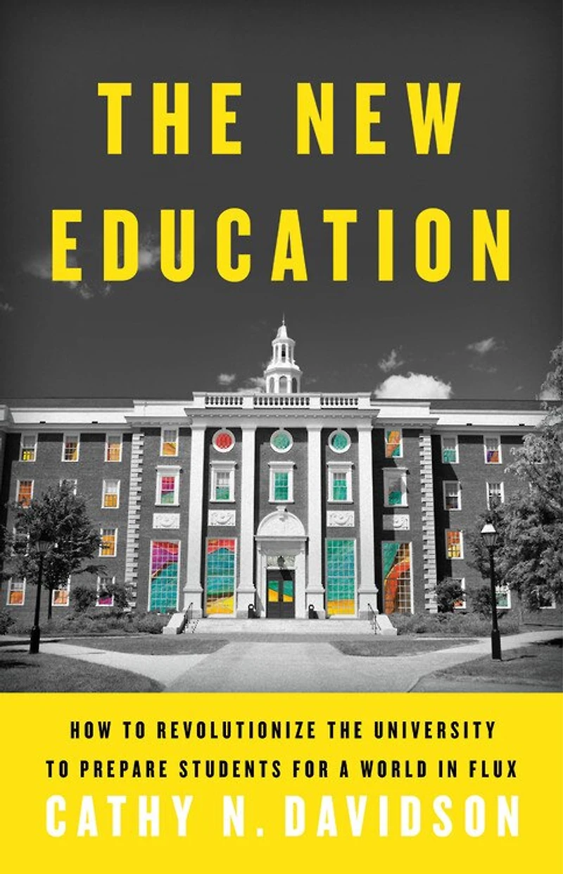 the New Education: How to Revolutionize University Prepare Students for a World Flux