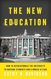 the New Education: How to Revolutionize University Prepare Students for a World Flux