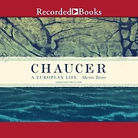 Chaucer: A European Life