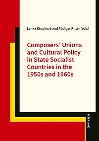 Composers' Unions and Cultural Policy State Socialist Countries the 1950s 1960s