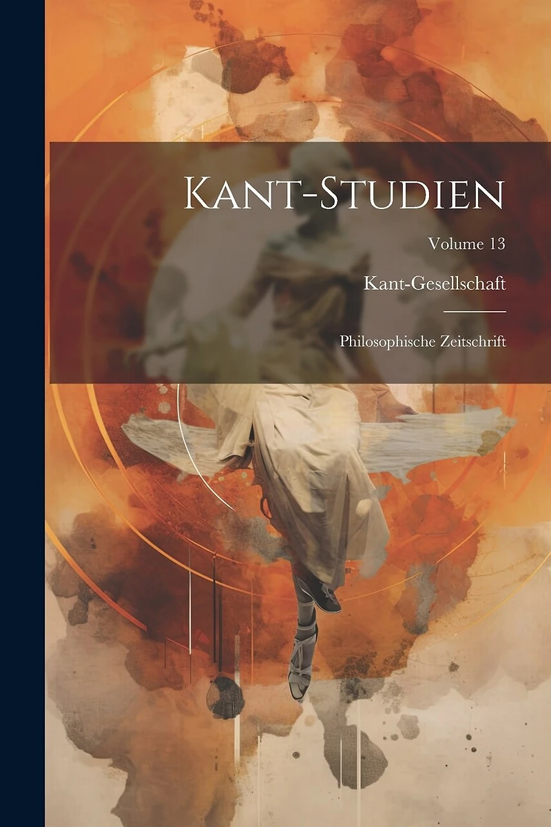 Kant-Studien: Philosophische Zeitschrift; Volume 13