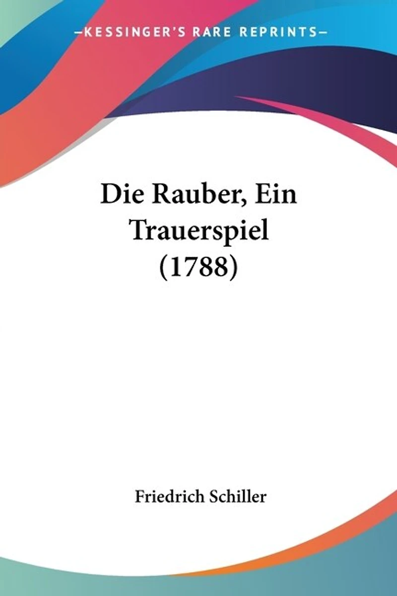 Die Rauber, Ein Trauerspiel (1788)