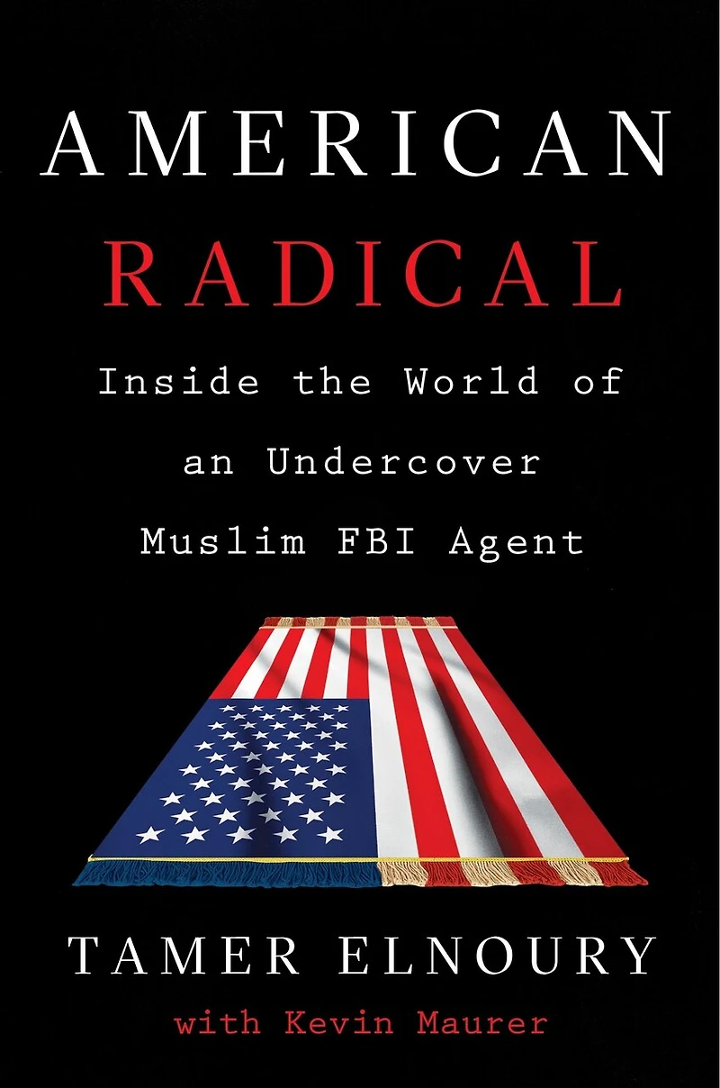 American Radical: Inside The World Of An Undercover Muslim Fbi Agent