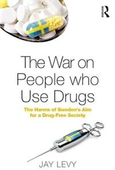 The War On People Who Use Drugs: Harms Of Sweden's Aim For A Drug-free Society