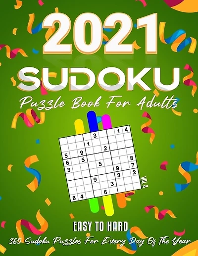 2021 Sudoku Puzzle Book For Adults: 365 Daily Sudoku Puzzles. Easy to Hard Sudoku (3 Levels of Difficulty