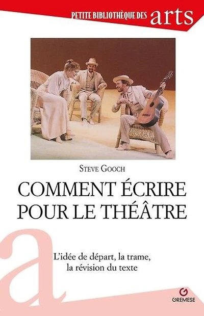 Comment écrire pour le théâtre: l'idée de départ, la trame, la révision du texte