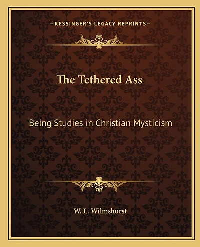 The Tethered Ass: Being Studies in Christian Mysticism